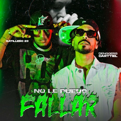 No Puedo Fallar ft. Gatillero 23 | Boomplay Music