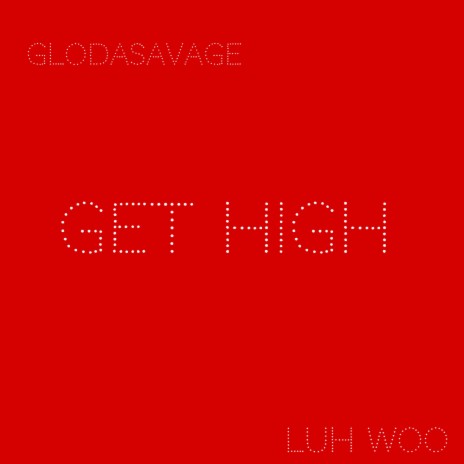 Get High ft. Luh Woo | Boomplay Music