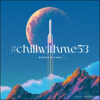 Chill With Me 53 (Sped Up)