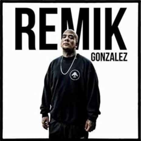 REMIK GONZALEZ | Boomplay Music
