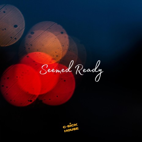 Seemed Ready | Boomplay Music