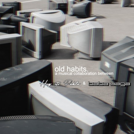 Old Habits ft. Baba Yaga | Boomplay Music