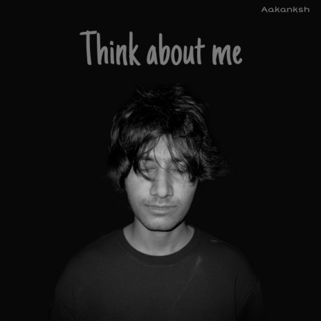 Think about me | Boomplay Music