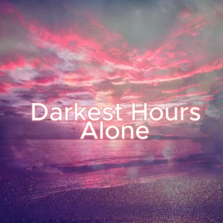 Darkest Hours Alone