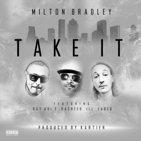 Take It (feat. Ill Faded, Dat Boi T & Rasheed) | Boomplay Music