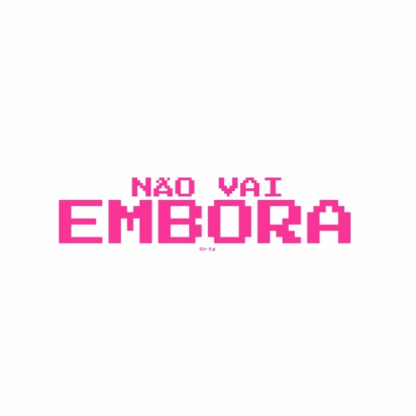 Não Vai Embora | Boomplay Music