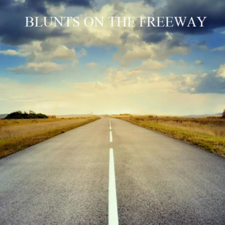 Blunt's On The Freeway | Boomplay Music