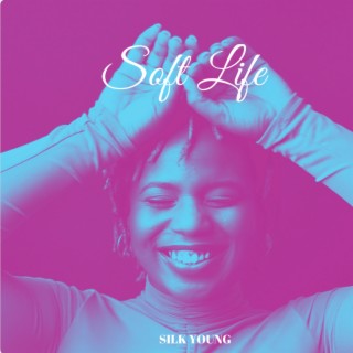 Soft Life