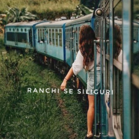 Ranchi Se Siliguri | Boomplay Music