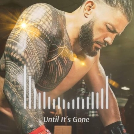 WWE - Roman Reigns Theme (Until It’s Gone) | Boomplay Music