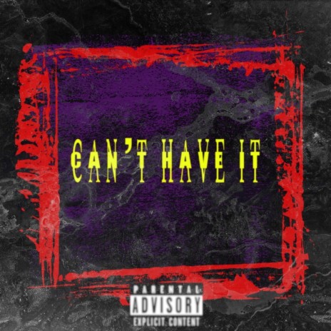 Cant Have It ft. GG.Bam | Boomplay Music