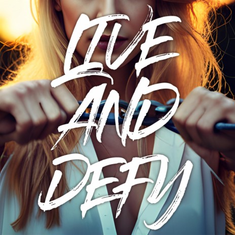 Live and Defy | Boomplay Music