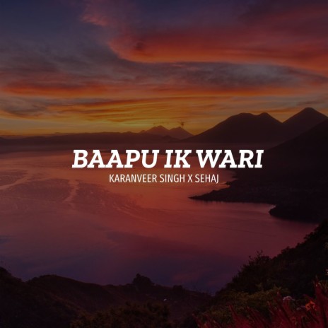 Baapu Ik Wari ft. Sehaj | Boomplay Music