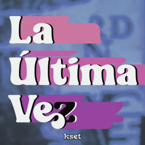 La Última Vez | Boomplay Music