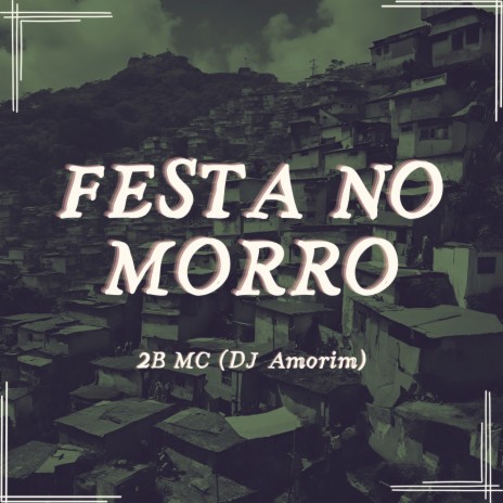 Festa no morro ft. 2B MC | Boomplay Music