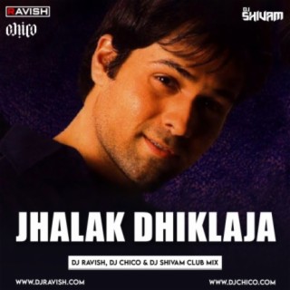 Aksar - Jhalak Dhiklaja (DJ Ravish, DJ Chico &amp; DJ Shivam Club Mix)