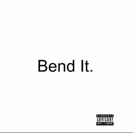 Bend It | Boomplay Music