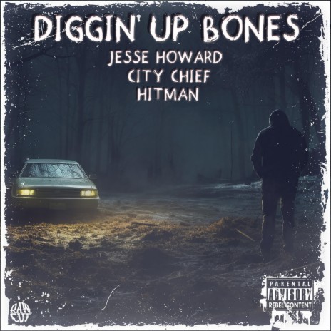 Diggin Up Bones ft. Jesse Howard & City Chief