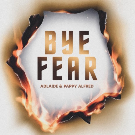 Bye Fear ft. Pappy Alfred | Boomplay Music