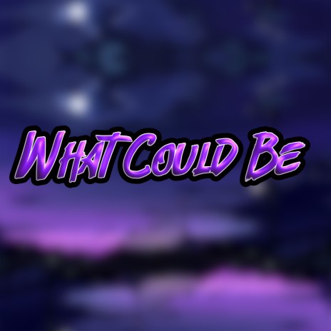 What Could Be | Boomplay Music