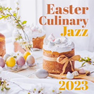 Easter Culinary Jazz 2023: Cozy Time at Kitchen, Preparation for Easter, Time with the Family