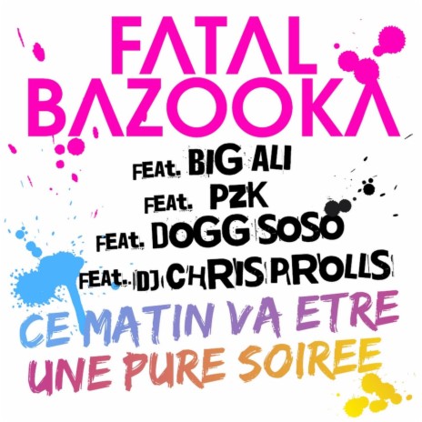 Ce matin va être une pure soirée (feat. Big Ali, PZK, Dogg SoSo, Chris Prolls) | Boomplay Music