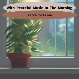 With Peaceful Music in the Morning