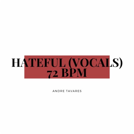 HATEFUL (VOCALS) 72 BPM