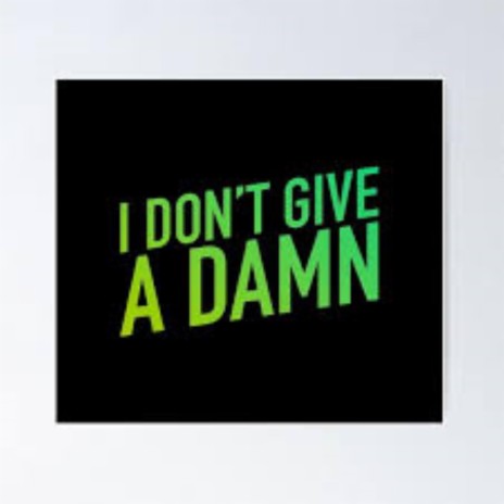 I Don't Give A Damn (Spontanious Version) | Boomplay Music