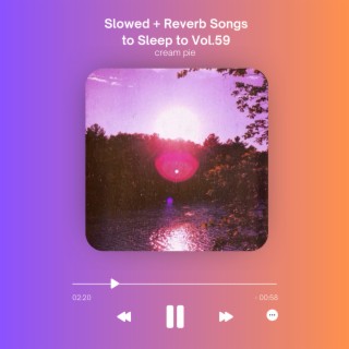 Slowed + Reverb Songs to Sleep to Vol.59