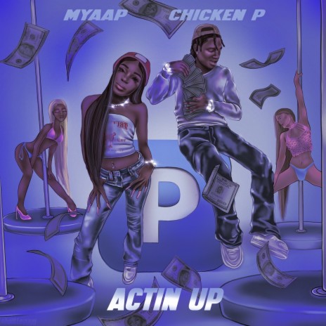 Actin Up ft. Chicken P | Boomplay Music