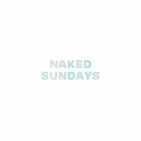 Naked Sundays | Boomplay Music