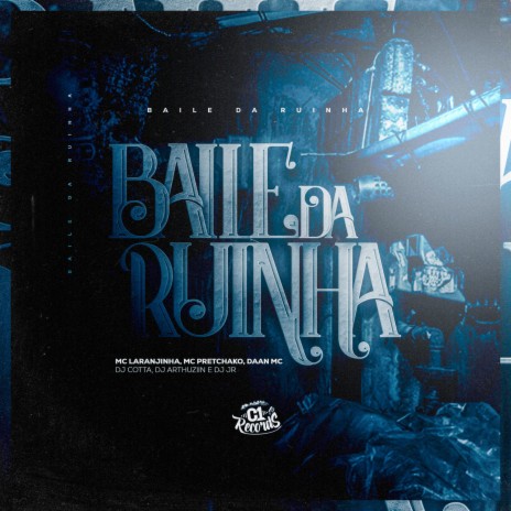 Baile da Ruinha ft. Mc Pretchako, Daan Mc, DJ COTTA, DJ ARTHUZIIN & DJ JR OFICIAL | Boomplay Music