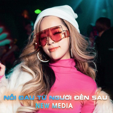 Nỗi Đau Từ Người Đến Sau (New Remix) ft. Đình Phong | Boomplay Music