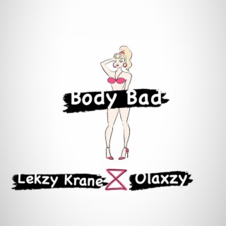 Body Bad ft. Olaxzy lyrics | Boomplay Music