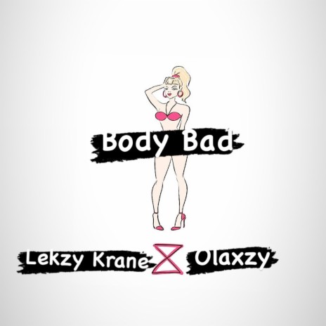 Body Bad ft. Olaxzy | Boomplay Music