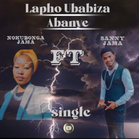 Lapho Ubabiza Abanye ft. Nokubonga Jama | Boomplay Music