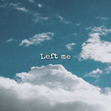 Left me | Boomplay Music