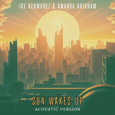 Sun Wakes Up (Acoustic Version) ft. Amanda Brigham | Boomplay Music