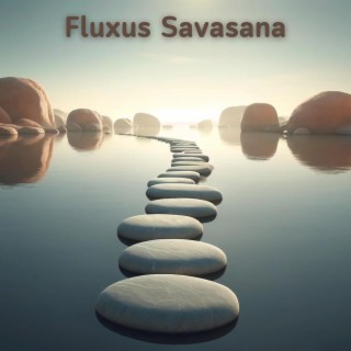 Fluxus Savasana: Música de Ioga com Fluxo de Água Curativo para um Sono Profundo e Acordado, Acalme o Sistema Nervoso