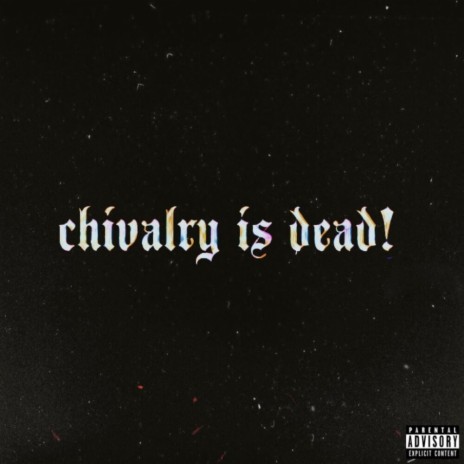 Chivalry Is Dead! | Boomplay Music