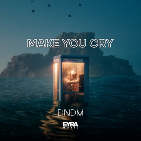 Make You Cry | Boomplay Music