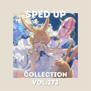 Sped Up Collection Vol.273 (Sped Up)