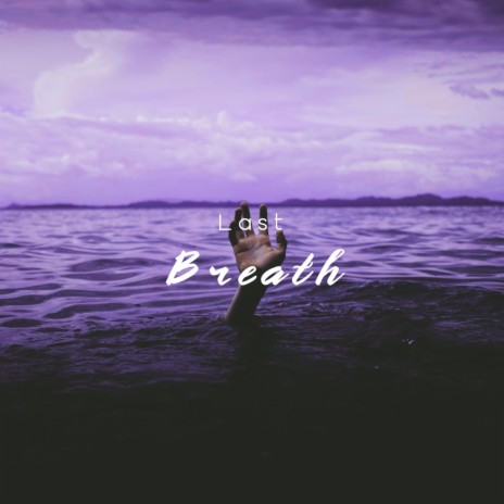 Last Breath | Boomplay Music