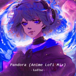 Pandora (Anime Lofi)