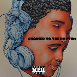 CHAINED TO THE RHYTHM | Boomplay Music