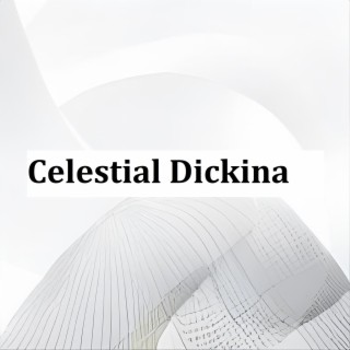 Celestial Dickina