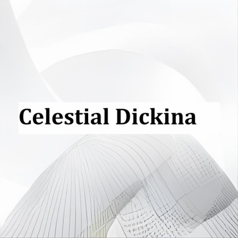 Celestial Dickina