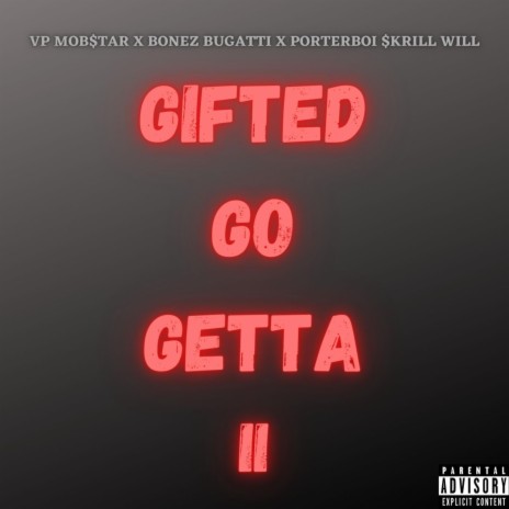 Gifted Go Getta II ft. Porterboi $krill Will & Bugatti Bone | Boomplay Music