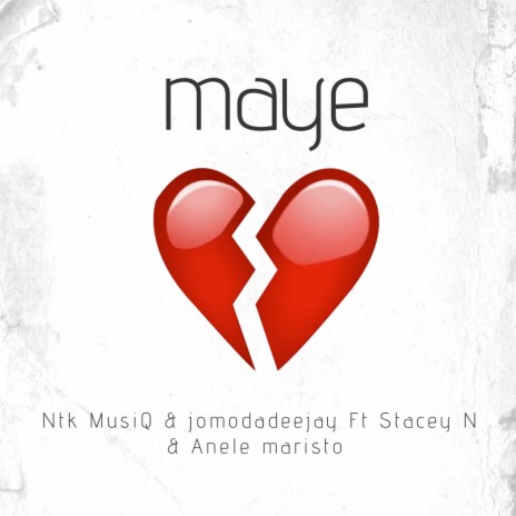 Maye ft. Jomodadeejay, ANELE MARISTO & Stacey N